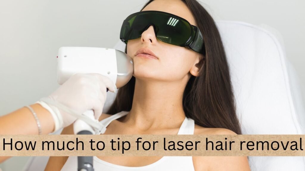 How much to tip for laser hair removal