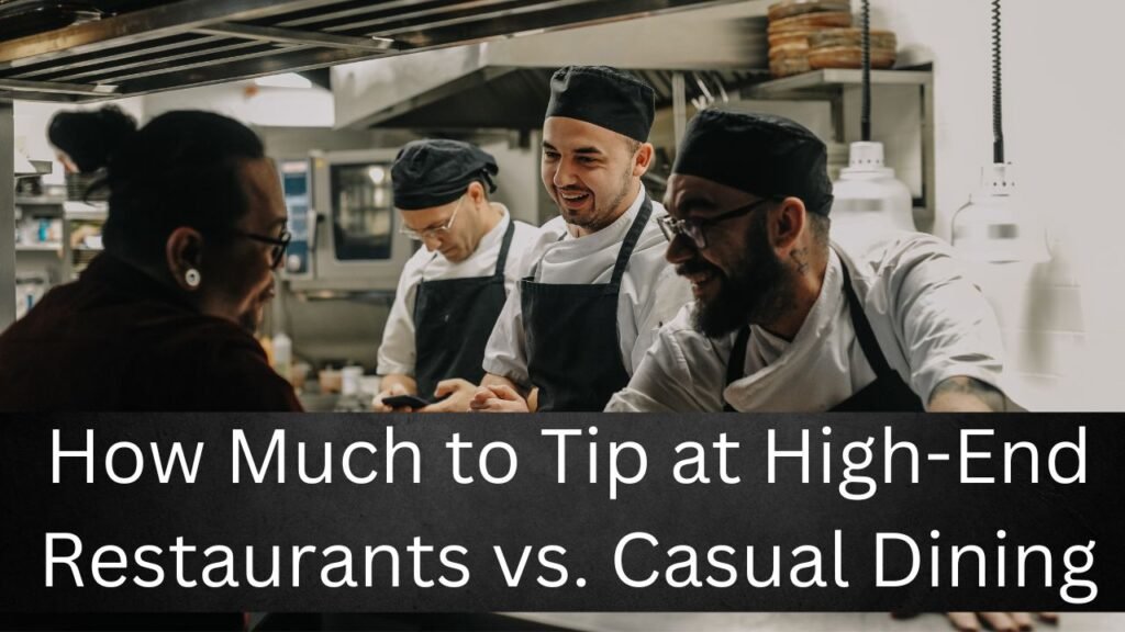 How Much to Tip at High-End Restaurants vs. Casual Dining