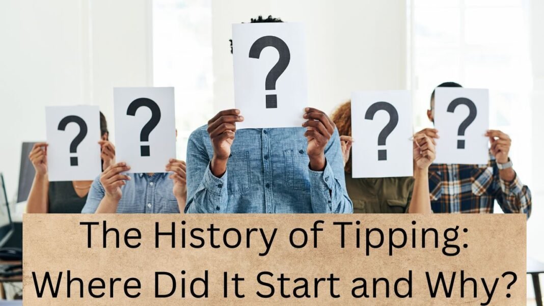 The History of Tipping: Where Did It Start and Why?