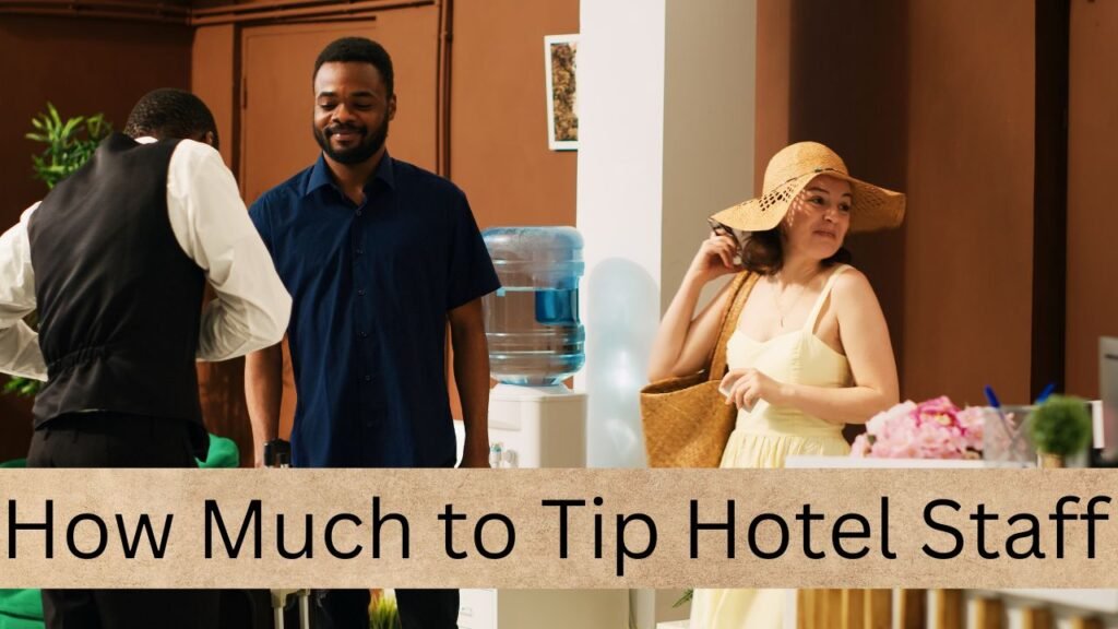 How Much to Tip Hotel Staff