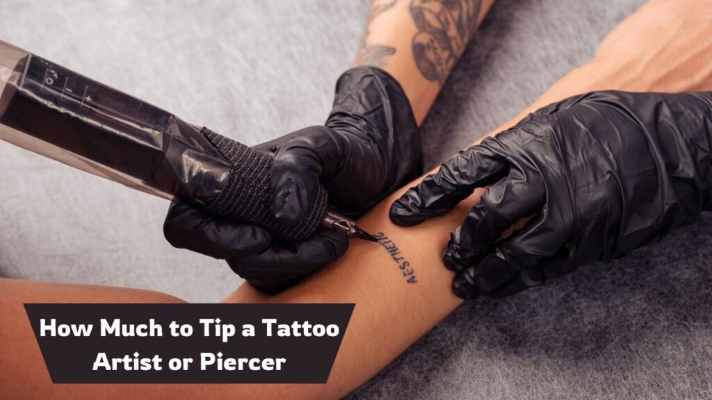 How Much to Tip a Tattoo Artist or Piercer