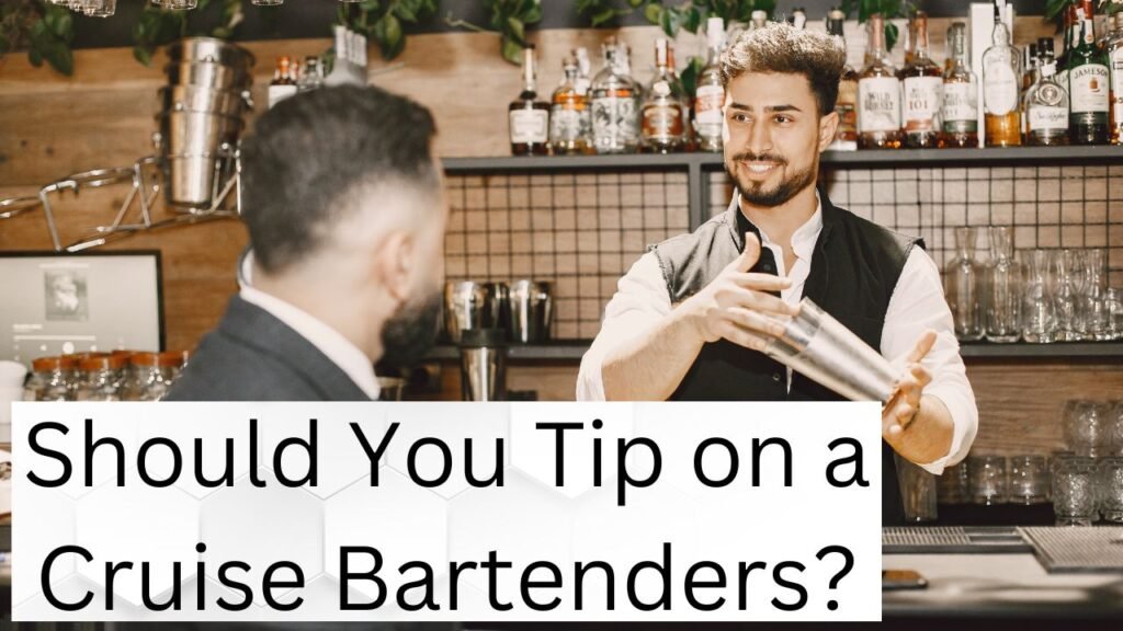 Should You Tip on a Cruise Bartenders?
