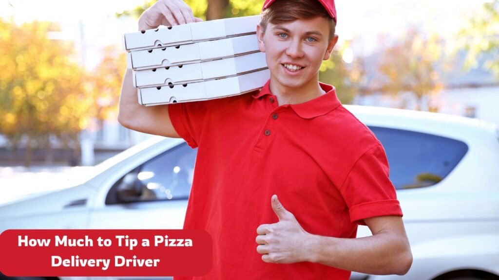 How Much to Tip a Pizza Delivery Driver