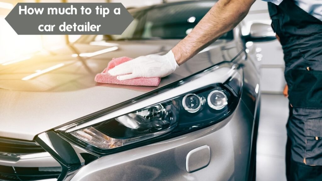 How much to tip a car detailer