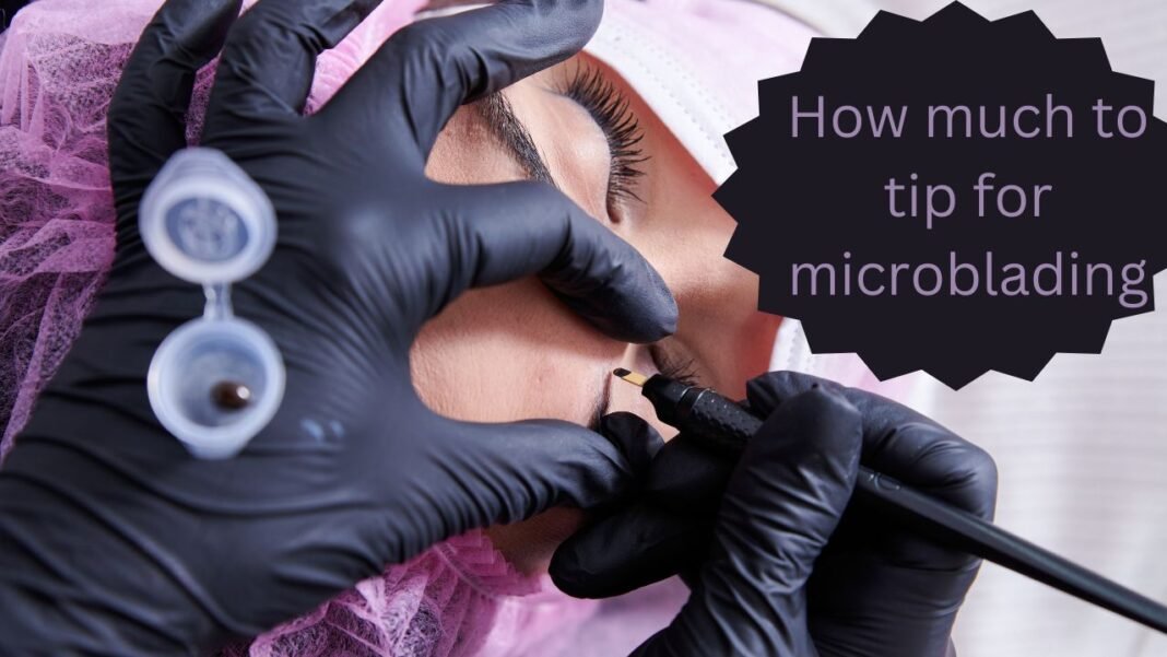 How much to tip for microblading