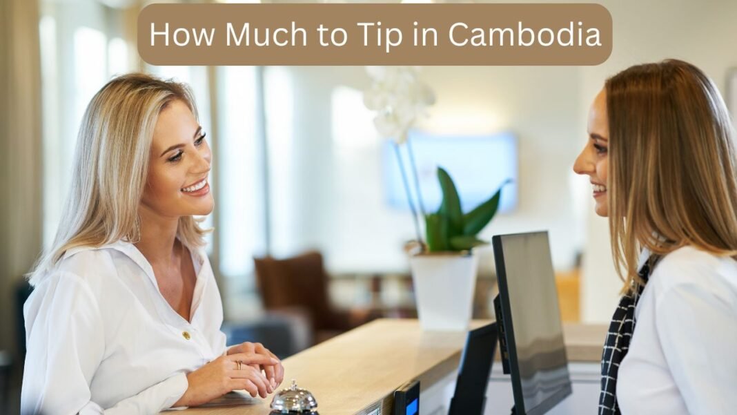 How Much to Tip in Cambodia