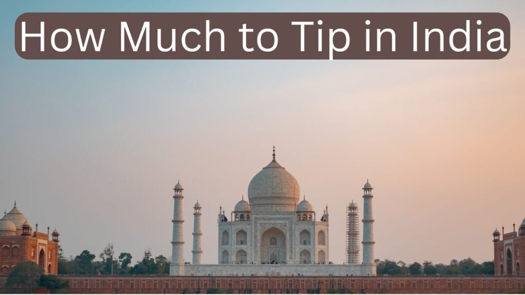 How Much to Tip in India