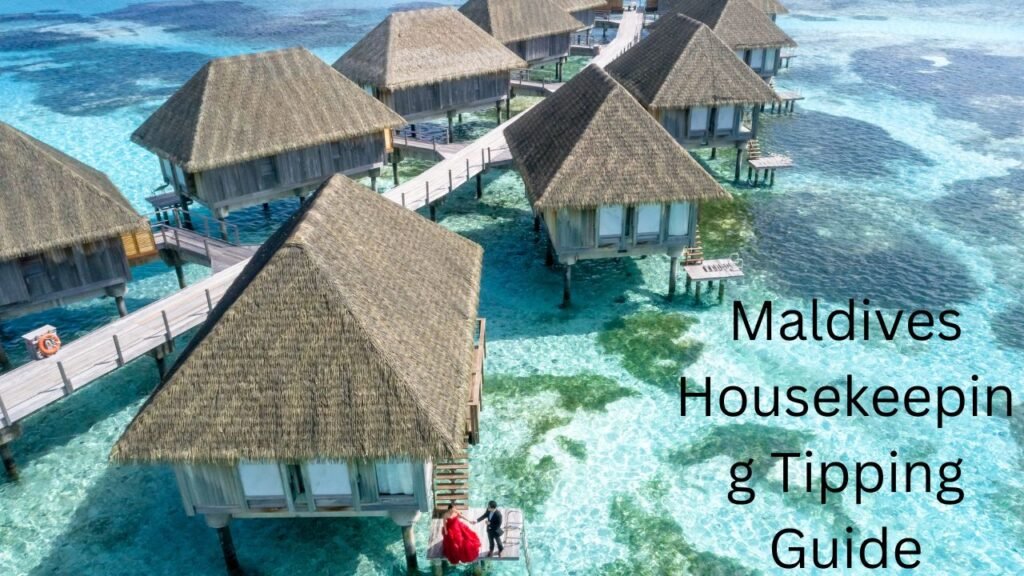 Maldives Housekeeping Tipping Guide