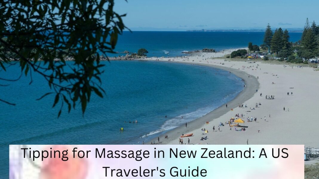 Tipping for Massage in New Zealand A US Traveler's Guide